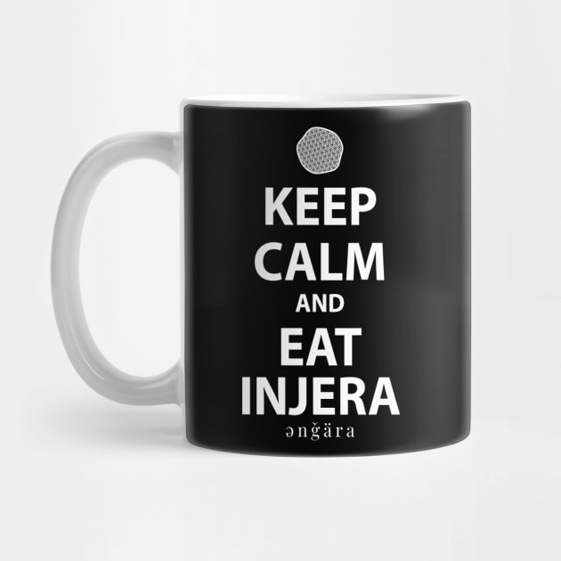 Keep Calm and Eat Injera, Amharic (እንጀራ) by Merch House